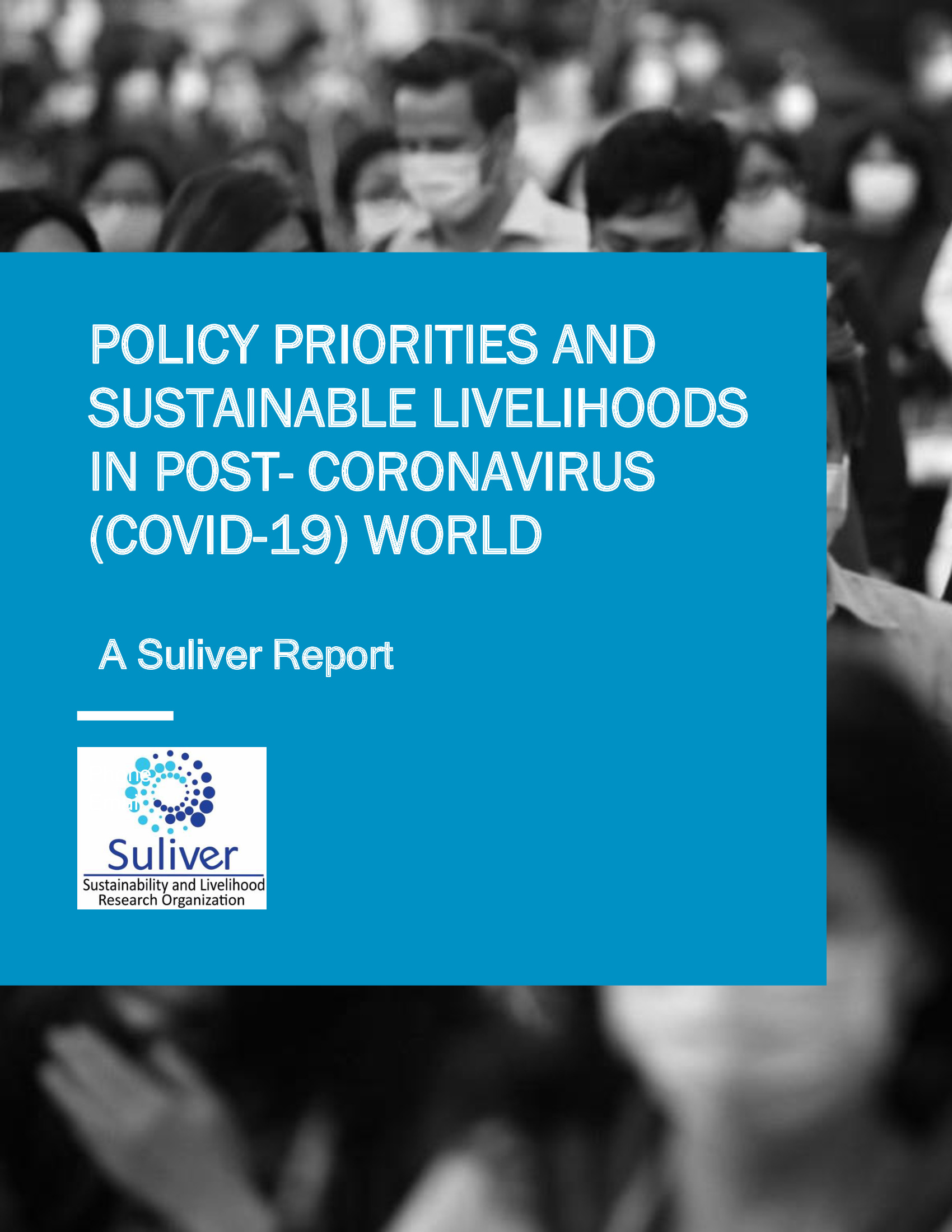 POLICY PRIORITIES AND SUSTAINABLE LIVELIHOODS IN POST- CORONAVIRUS (COVID-19) WORLD REPORT – SULIVER